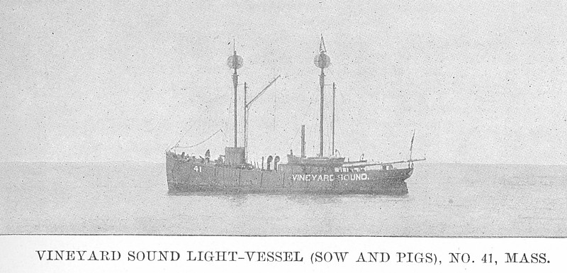 United States Lightvessel 41 (LV 41)
Photo from [url=http://www.uscg.mil/history/weblightships/LightshipIndex.asp]US Coast Guard site[/url]
"VINEYARD SOUND LIGHT-VESSEL (SOW AND PIGS), NO. 41, MASS."  Scanned from the 1901 Light List, Plate XI.  Photographer unknown, no date listed (circa 1900)
Keywords: United States;Lightship;Historic;Massachusetts